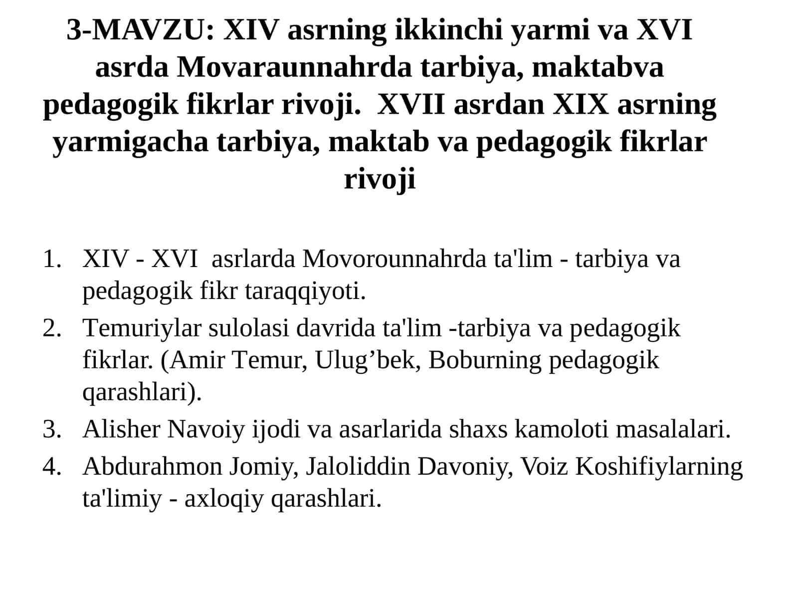 XIV asrning ikkinchi yarmi va XVI asrda Movaraunnahrda tarbiya, maktab va pedagogik fikrlar rivoji. XVII asrdan XIX asrning yarmigacha tarbiya, maktab va pedagogik fikrlar rivoji