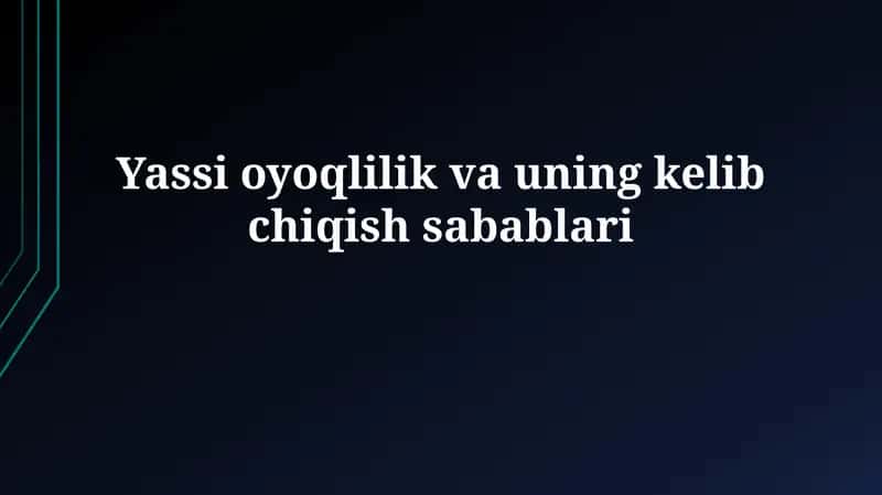 Yassi oyoqlilik va uning kelibchiqish sabablari