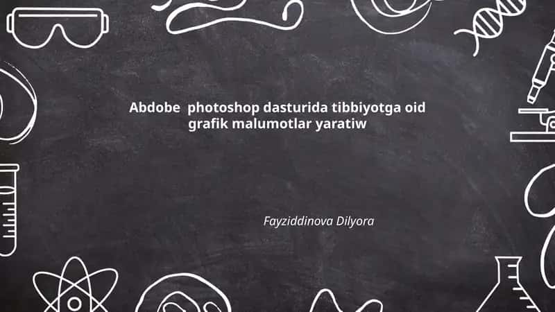 Abdobe Photoshop dasturida tibbiyotga oid grafik malumotlar yaratiw