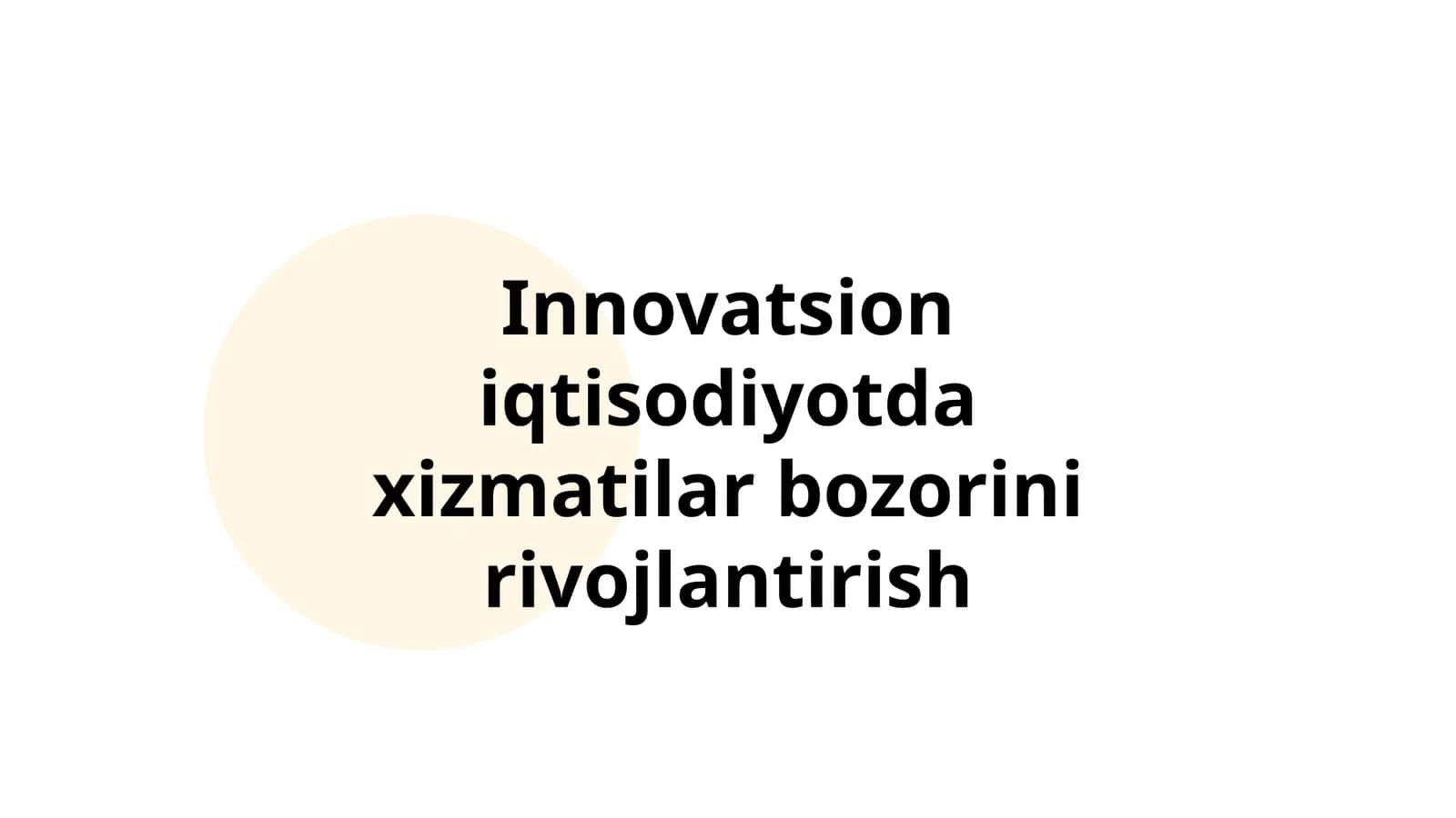Innovatsion iqtisodiyotda xizmatilar bozorini rivojlantirish