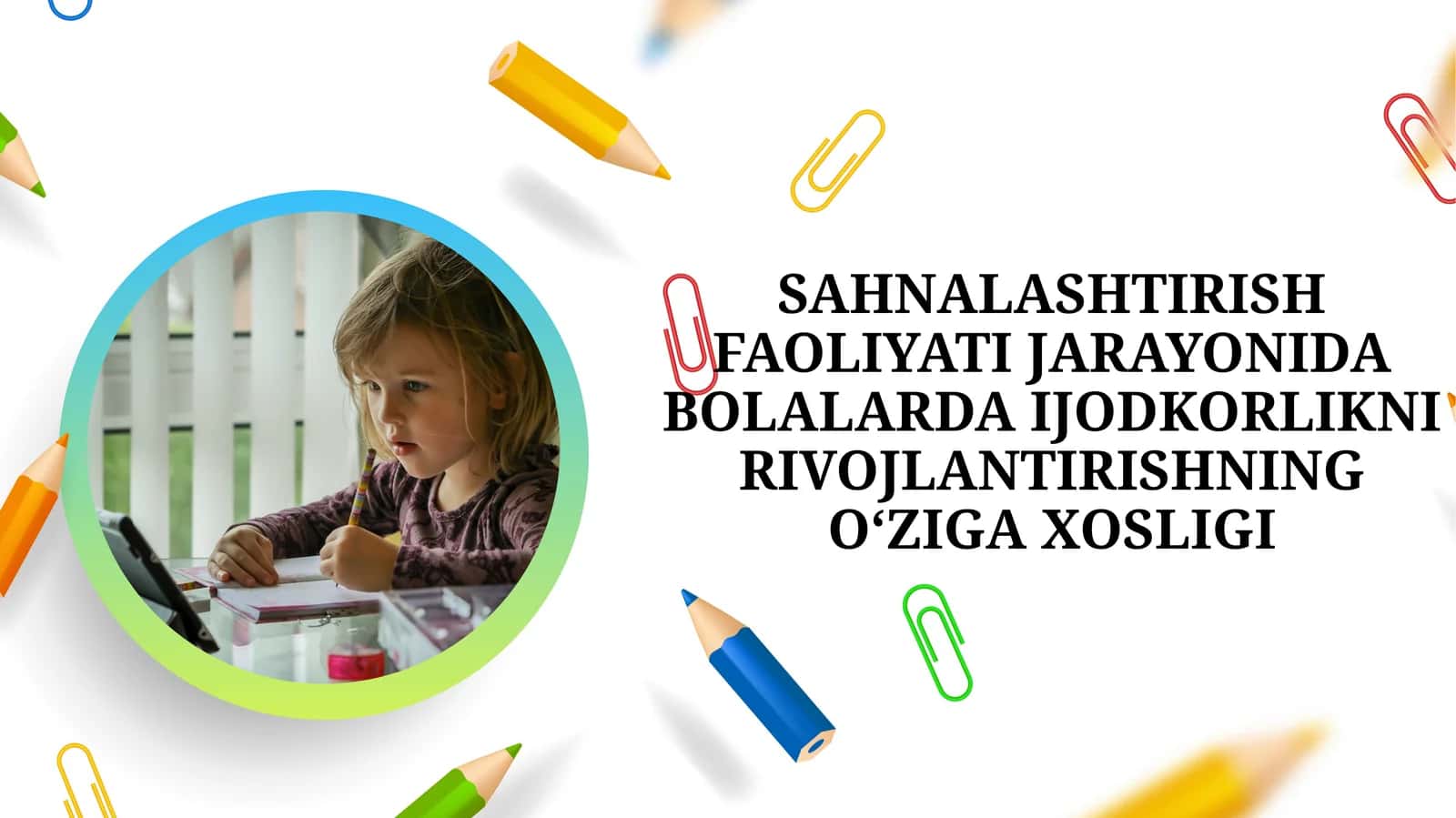 SAHNALASHTIRISH FAOLIYATI JARAYONIDA BOLALARDA IJODKORLIKNI RIVOJLANTIRISHNING O‘ZIGA XOSLIGI