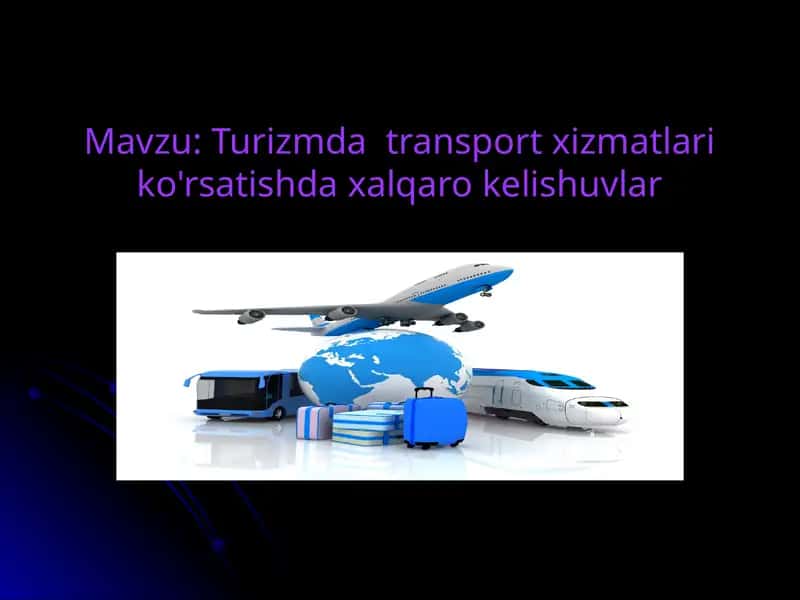 Turizmda  transport xizmatlari ko'rsatishda xalqaro kelishuvlar