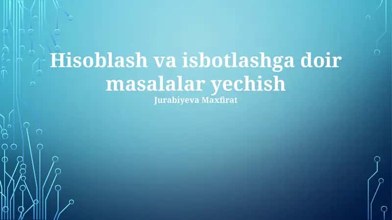 Hisoblash va isbotlashga doir masalalar yechish