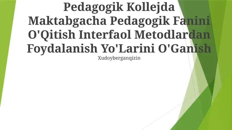 Pedagogik Kollejda Maktabgacha Pedagogik Fanini O'Qitish Interfaol Metodlardan Foydalanish Yo'Larini O'Ganish
