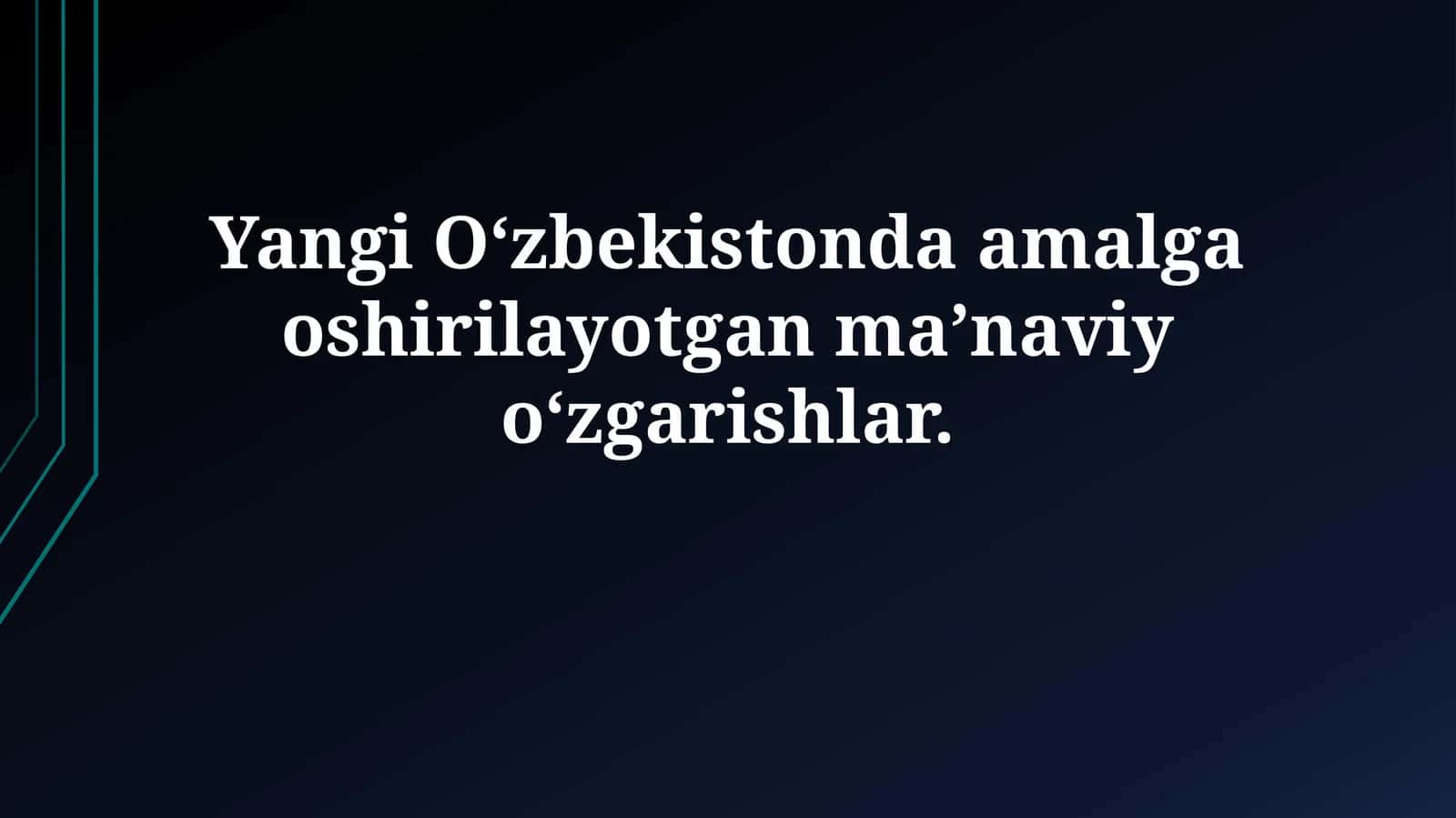 Yangi Oʻzbekistonda amalga oshirilayotgan maʼnaviyoʻzgarishlar