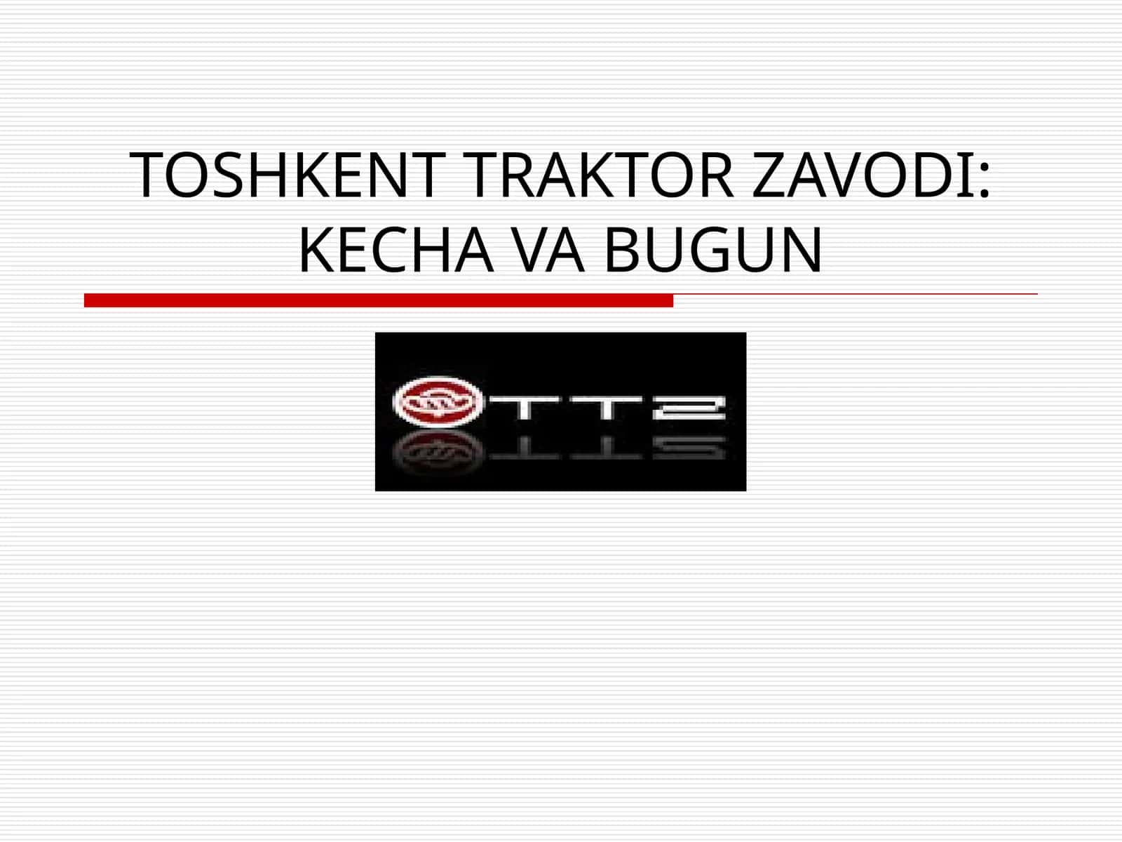 TOSHKENT TRAKTOR ZAVODI: KECHA VA BUGUN