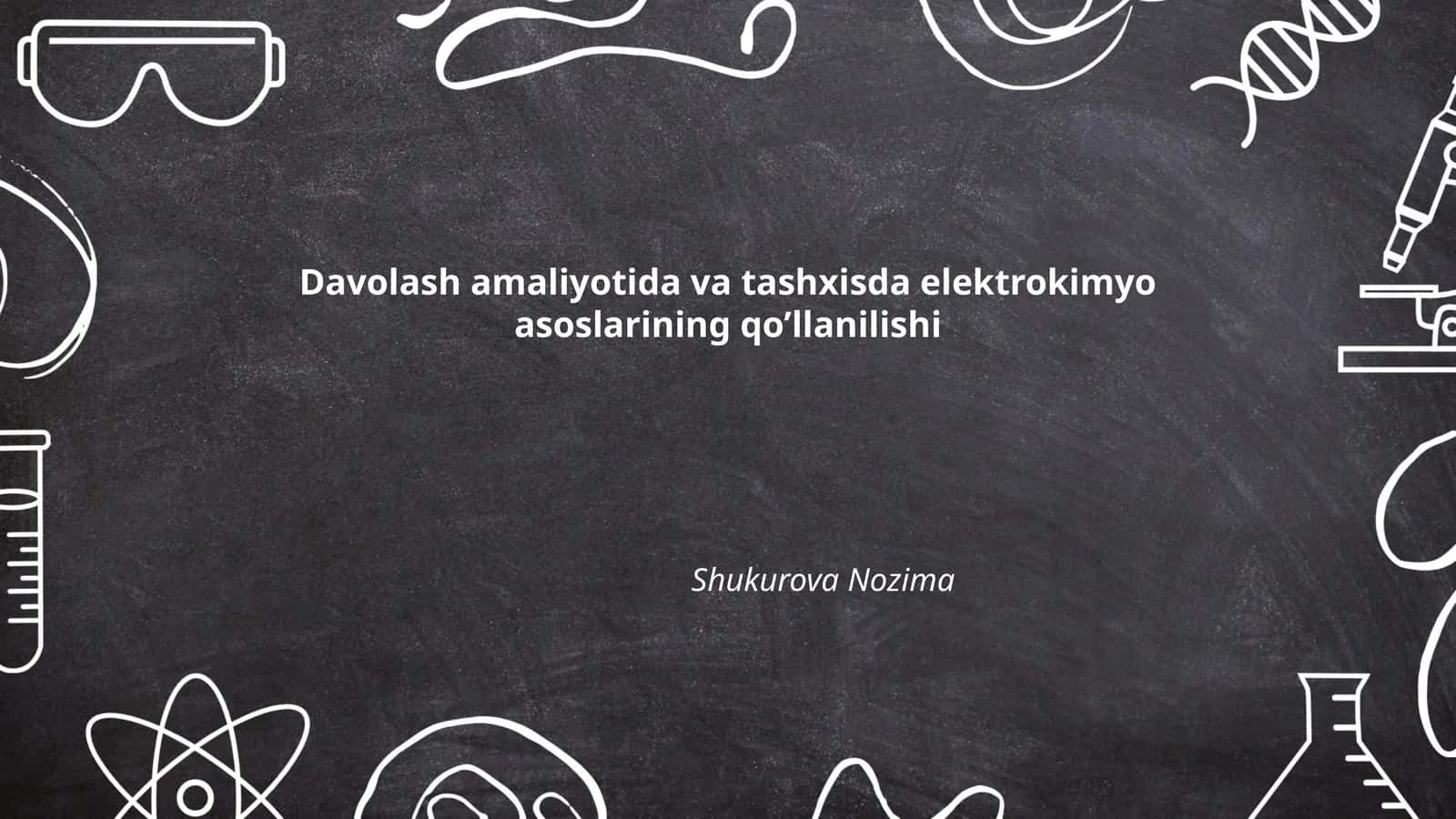 Davolash amaliyotida va tashxisda elektrokimyo asoslarining qo’llanilishi