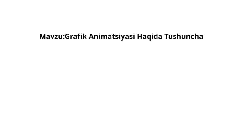 Grafik Animatsiyasi Haqida Tushuncha