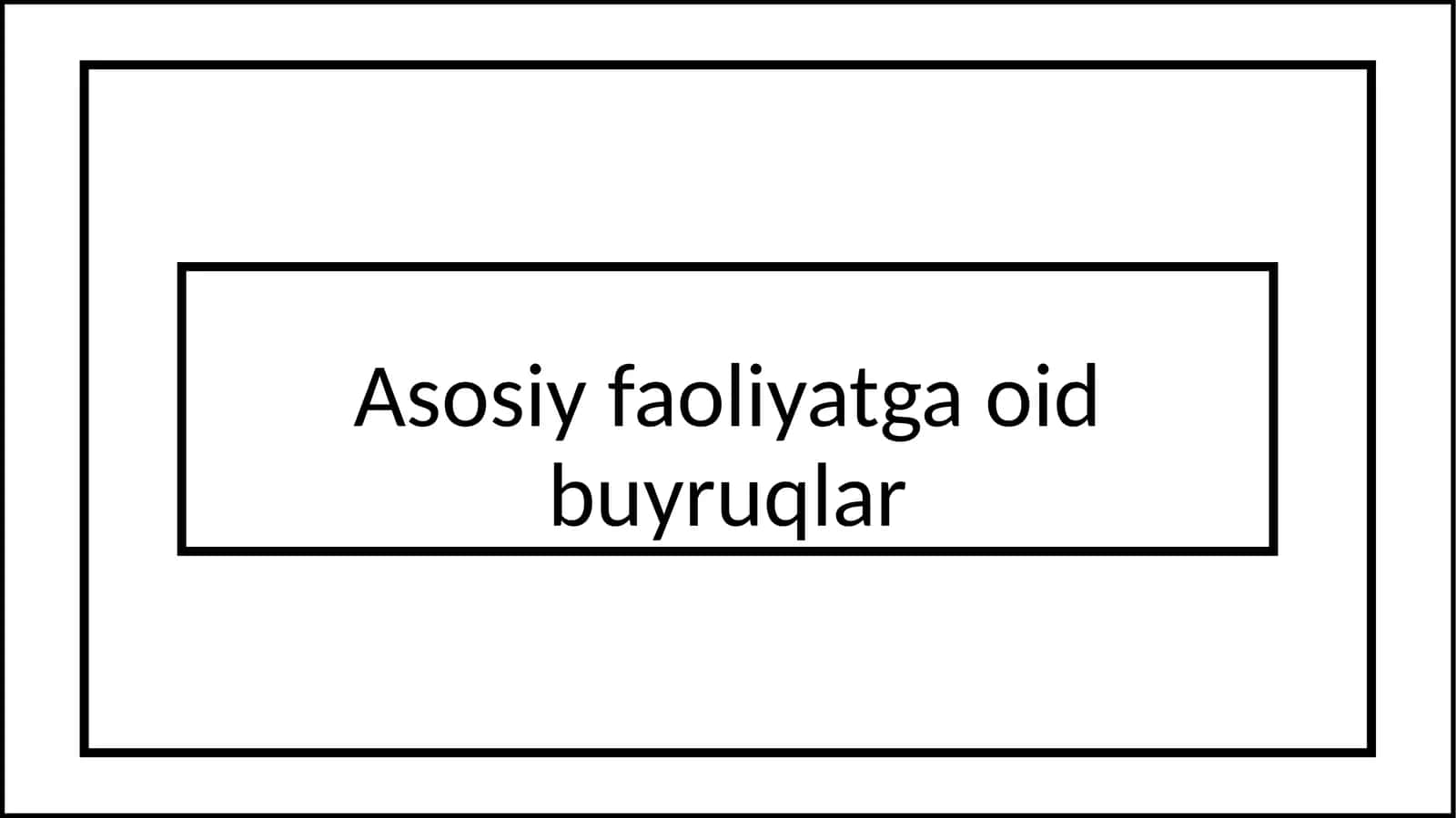 Asosiy faoliyatga oid buyruqlar