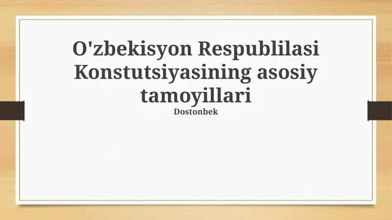 O'zbekisyon Respublikasi Konstutsiyasining asosiy tamoyillari