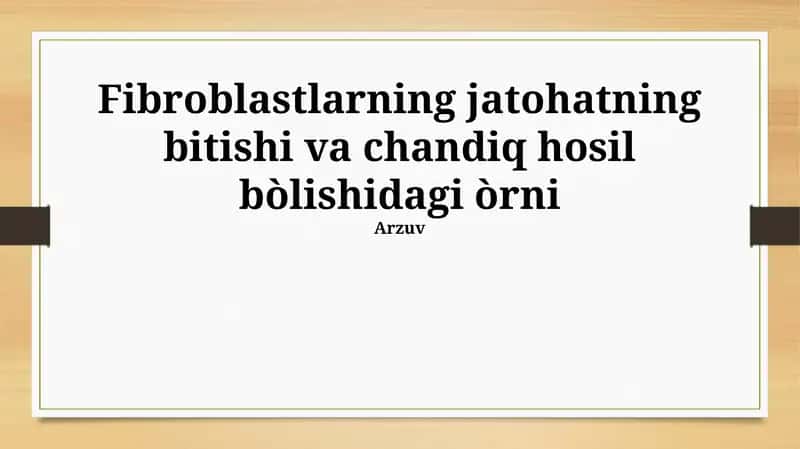 Fibroblastlarning jatohatning bitishi va chandiq hosil bòlishidagi òrni