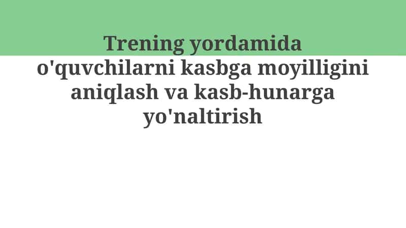 Trening "Kasbiy layoqatni aniqlash va kasbiy yo'naltirish"