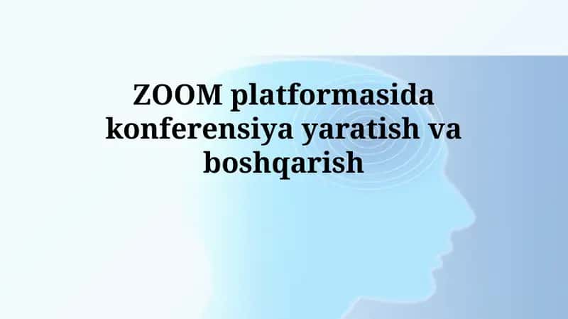 Zoom platformasida konferensiya yaratish va boshqarish