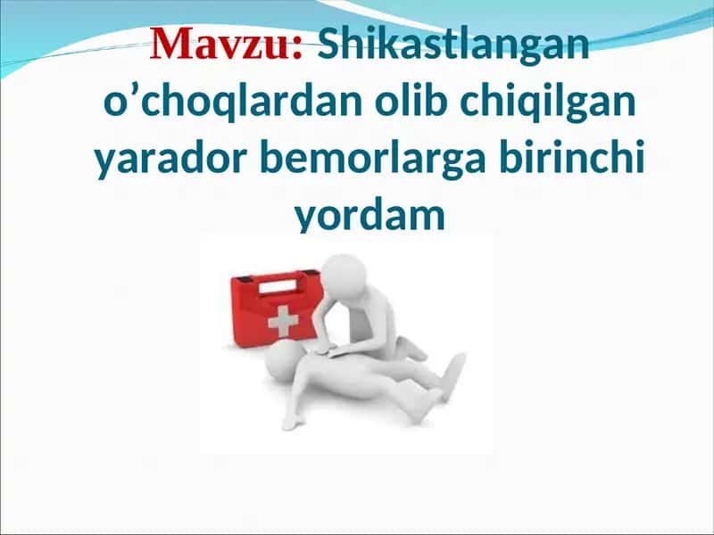 Shikastlangan o’choqlardan olib chiqilgan yarador bemorlarga birinchi yordam