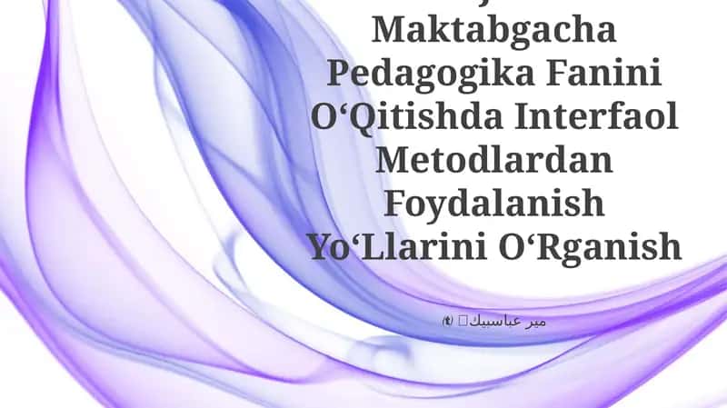 Pedagogik Kollejlarida Maktabgacha Pedagogika Fanini OʻQitishda Interfaol Metodlardan Foydalanish YoʻLlarini OʻRganish