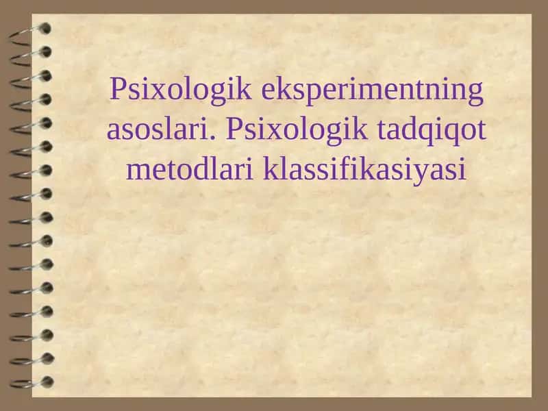 Psixologik eksperimentning asoslari. Psixologik tadqiqot metodlari klassifikasiyasi