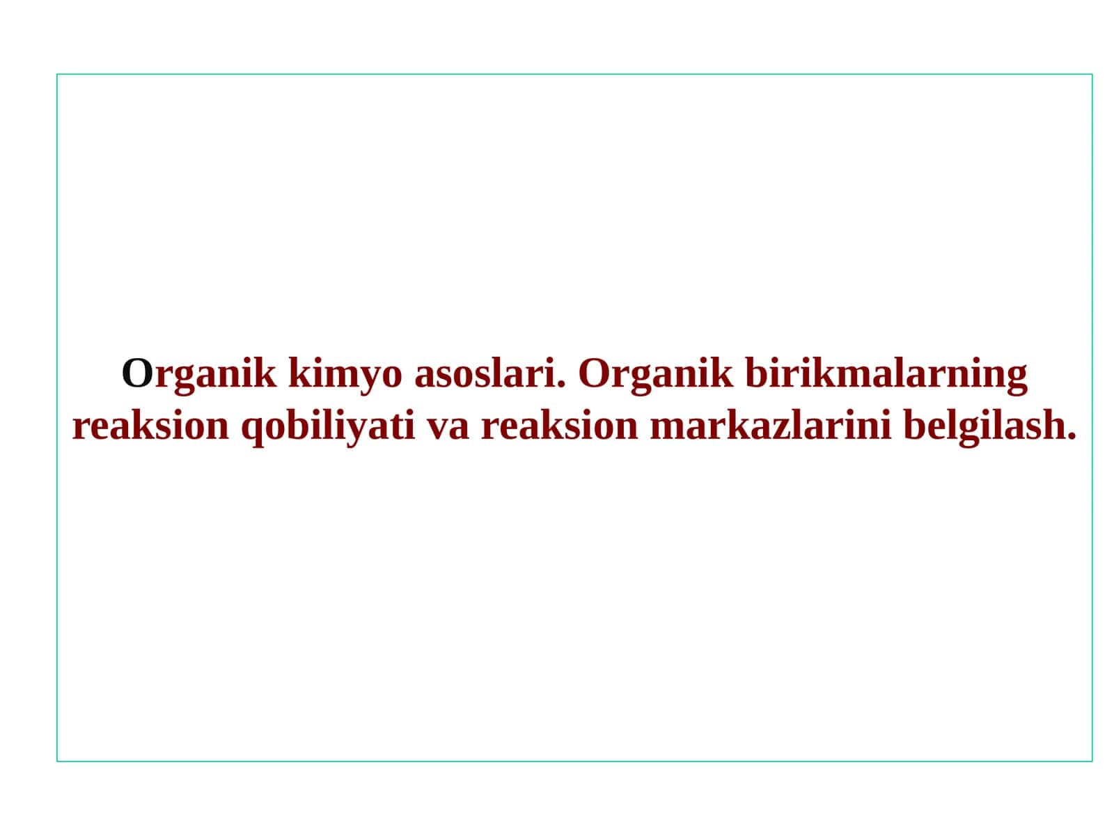 Organik kimyo asoslari. Organik birikmalarning reaksion qobiliyati va reaksion markazlarini belgilas