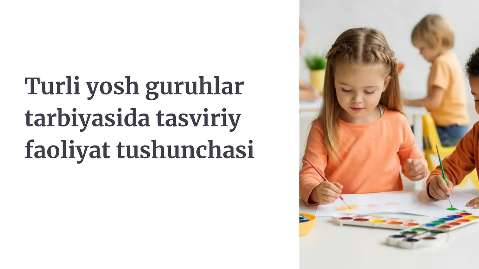 Turli yosh guruhlar tarbiyasida tasviriy faoliyat tushunchasi