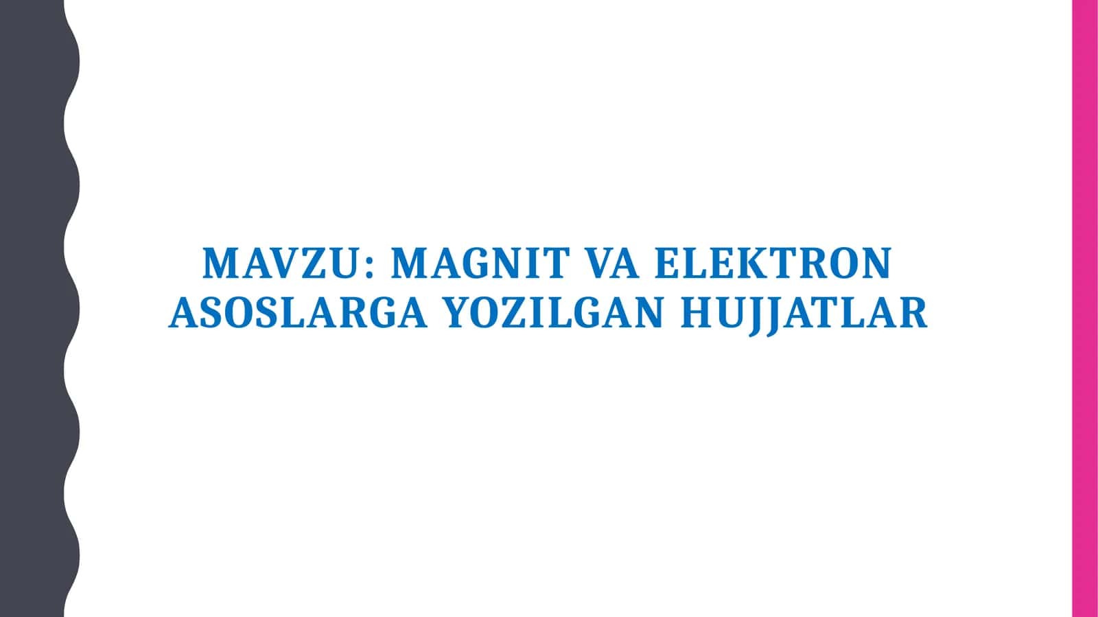 MAGNIT VA ELEKTRON ASOSLARGA YOZILGAN HUJJATLAR