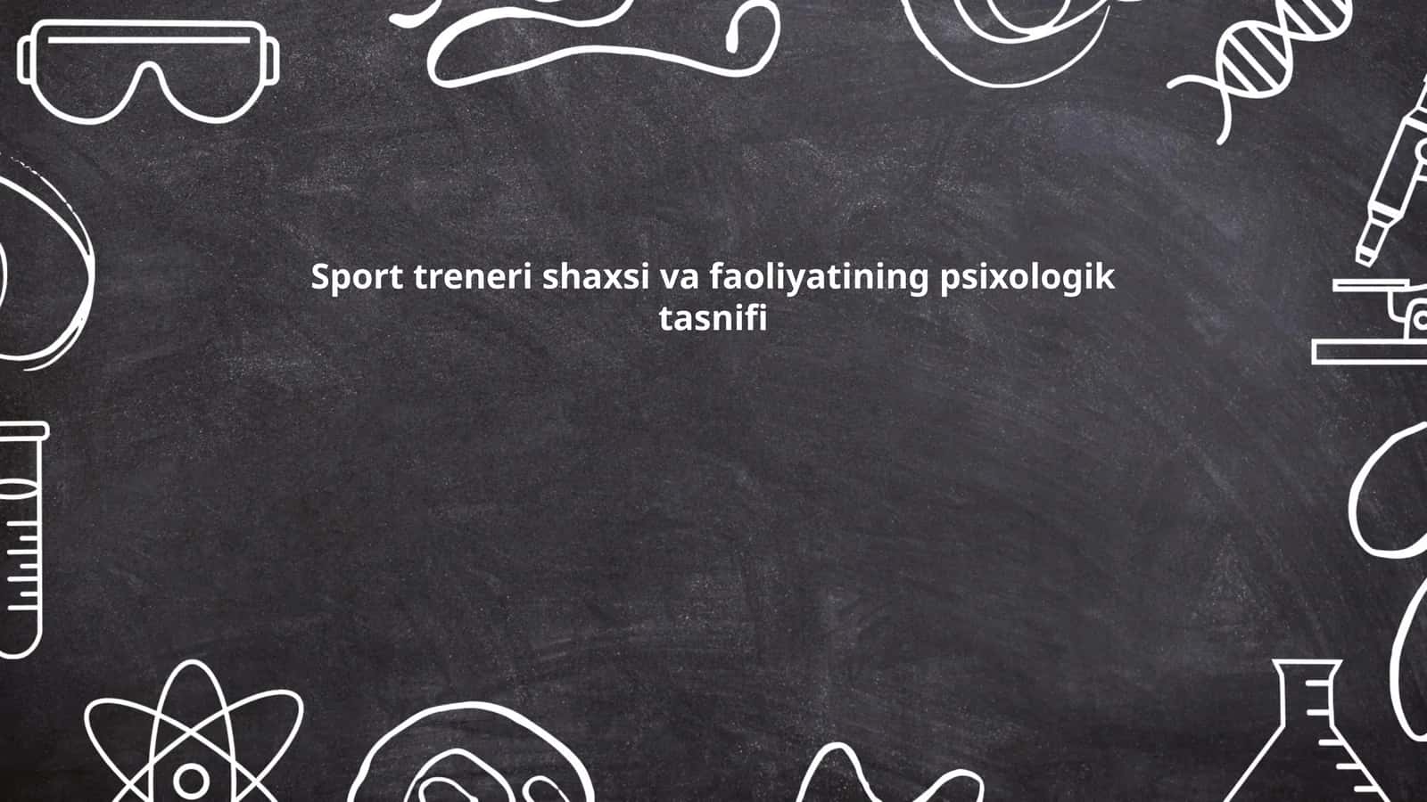 Sport treneri shaxsi va faoliyatining psixologik tasnifi
