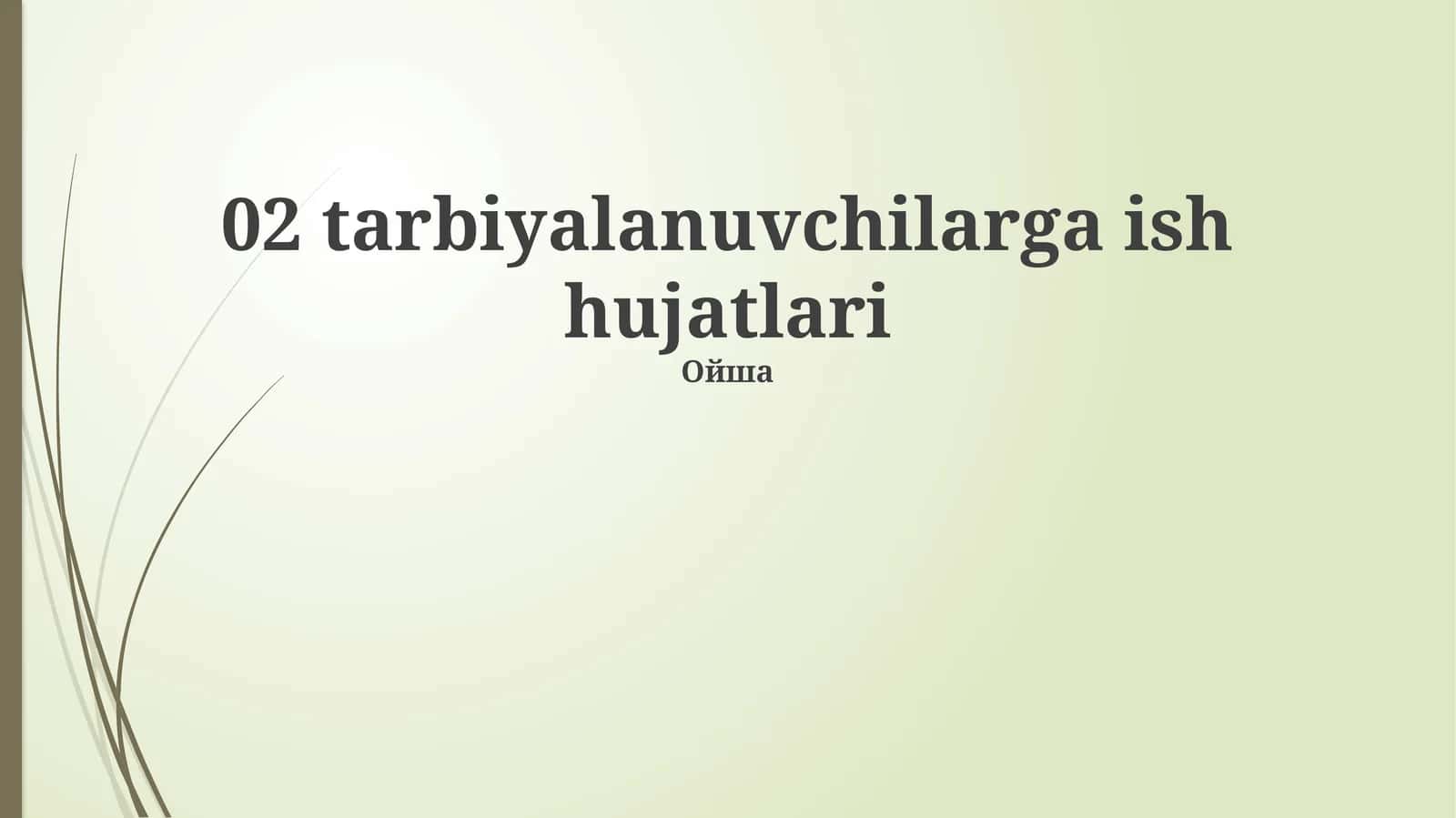 02 Ta'lim Oluvchilar uchun Ish Hujjatlari: Asosiy Tushunchalar va Turlari
