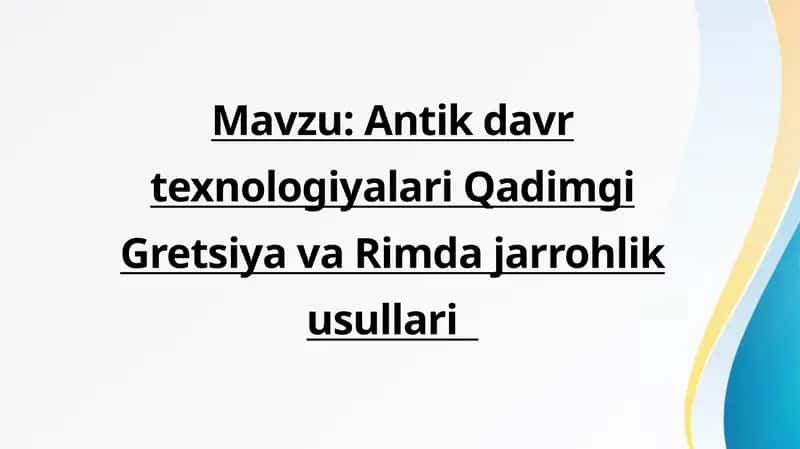 Antik davr texnologiyalari Qadimgi Gretsiya va Rimda jarrohlik usullari