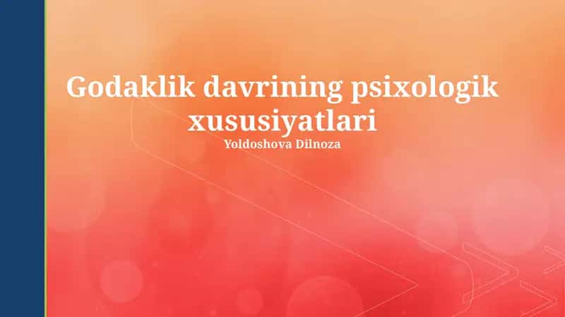 Godaklik davrining psixologik xususiyatlari