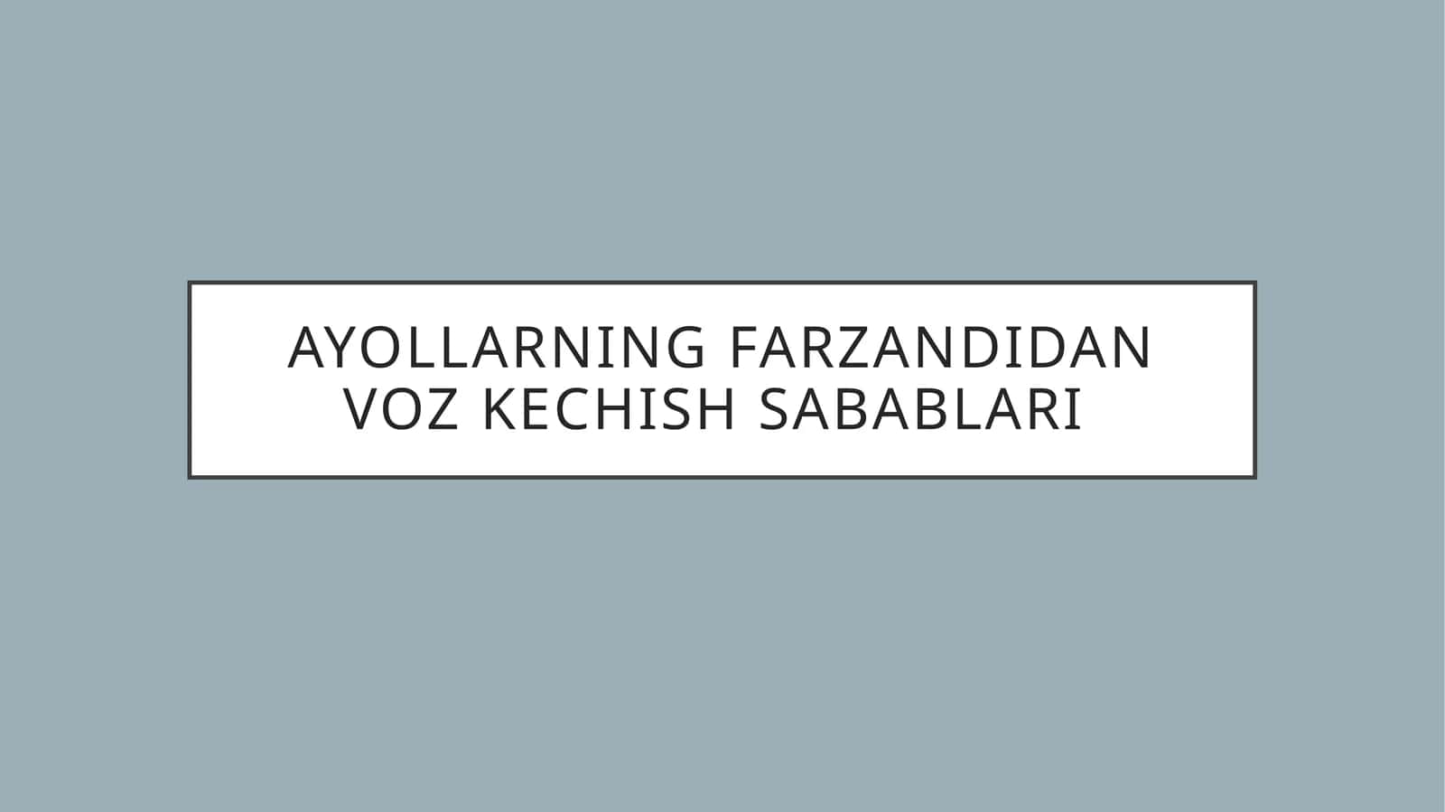 Ayollarning farzandidan voz kechish sabablari