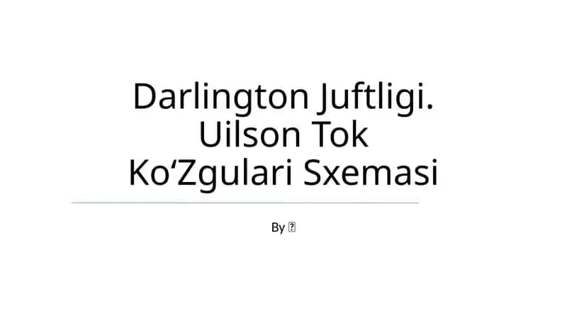 Darlington Juftligi. Uilson Tok Ko‘Zgulari Sxemasi