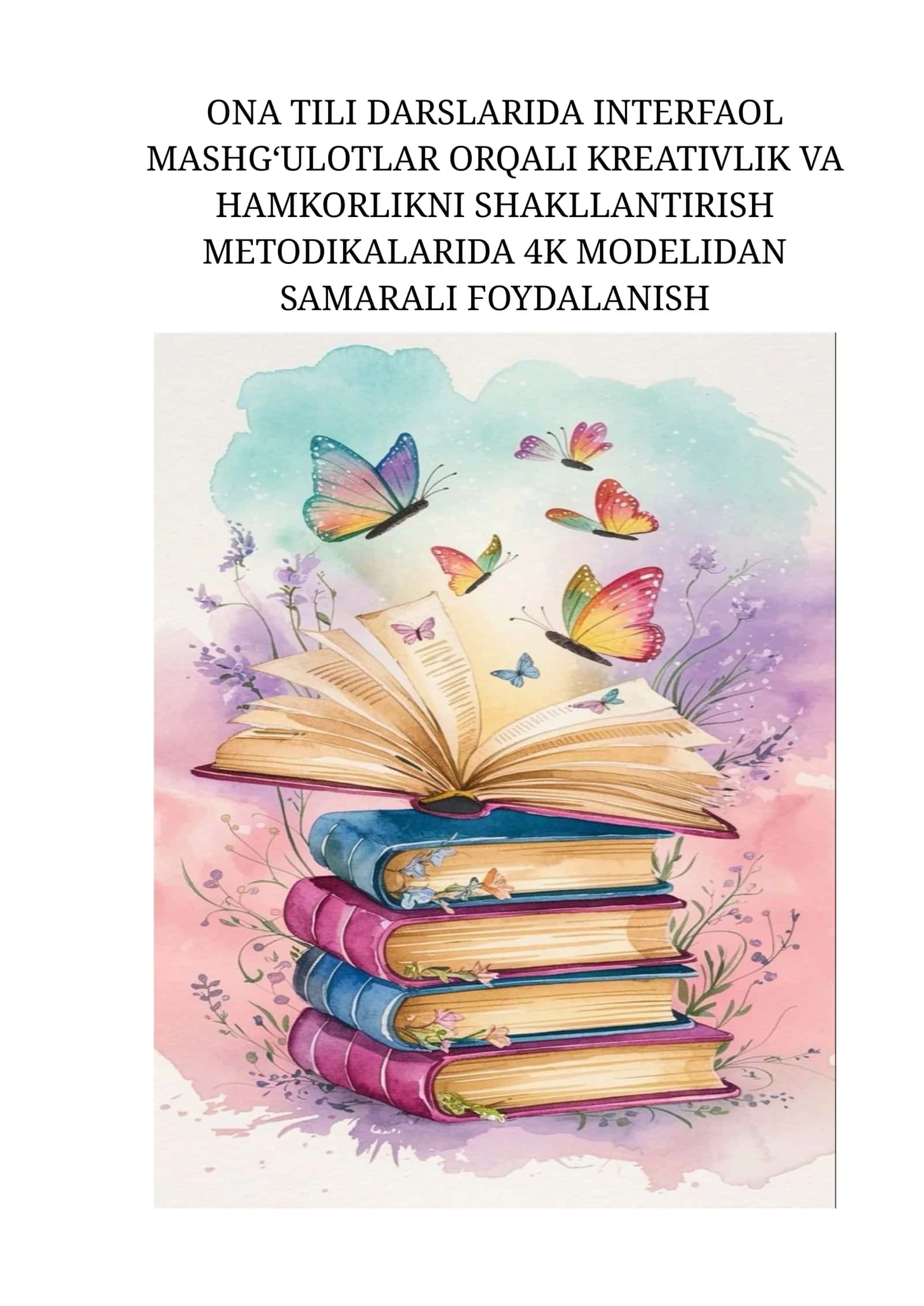 Ona tili darslarida interfaol mashg‘ulotlar orqali kreativlik va hamkorlikni shakllantirish metodikalarida 4K modelidan samarali foydalanish