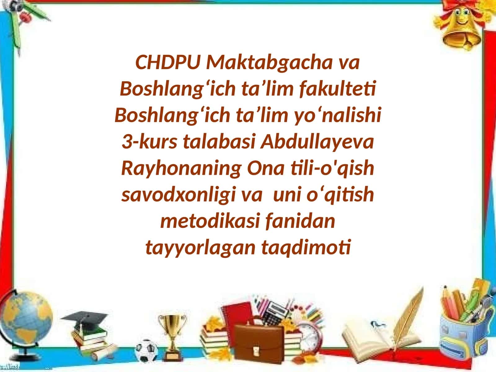 Abdullayeva Rayhona Onatili-o'qish savodxonligi va unio'qitish metodikasidan taqdimoti