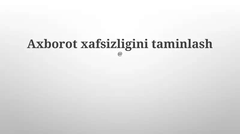 Axborot xafsizligini taminlash