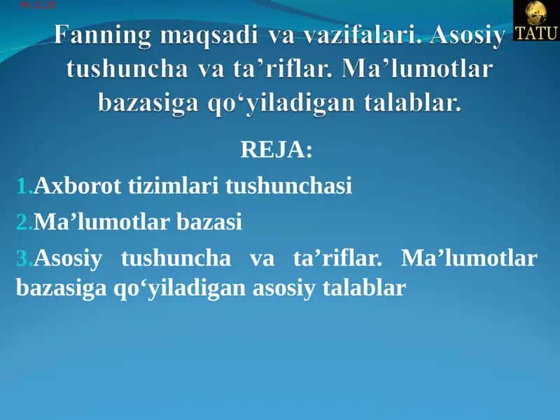 Fanning maqsadi va vazifalari. Asosiy tushuncha va ta’riflar. Ma’lumotlar bazasiga qo‘yiladigan talablar.