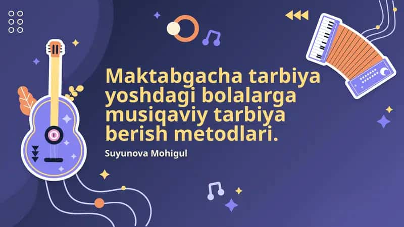Maktabgacha tarbiya yoshdagi bolalarga musiqaviy tarbiya berish metodlari