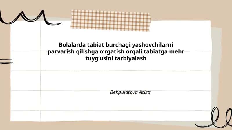 Bolalarda tabiat burchagi yashovchilarni parvarish qilishga oʻrgatish orqali tabiatga mehr tuygʻusini tarbiyalash