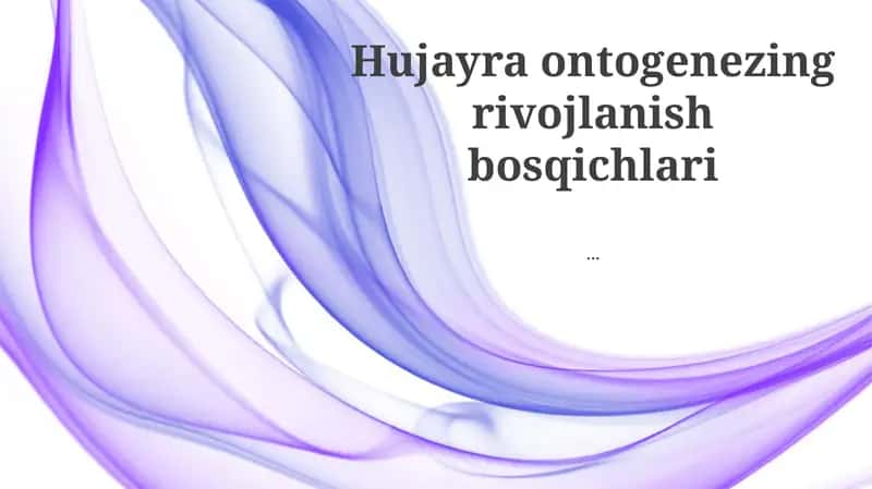 Hujayra ontogenezing rivojlanish bosqichlari