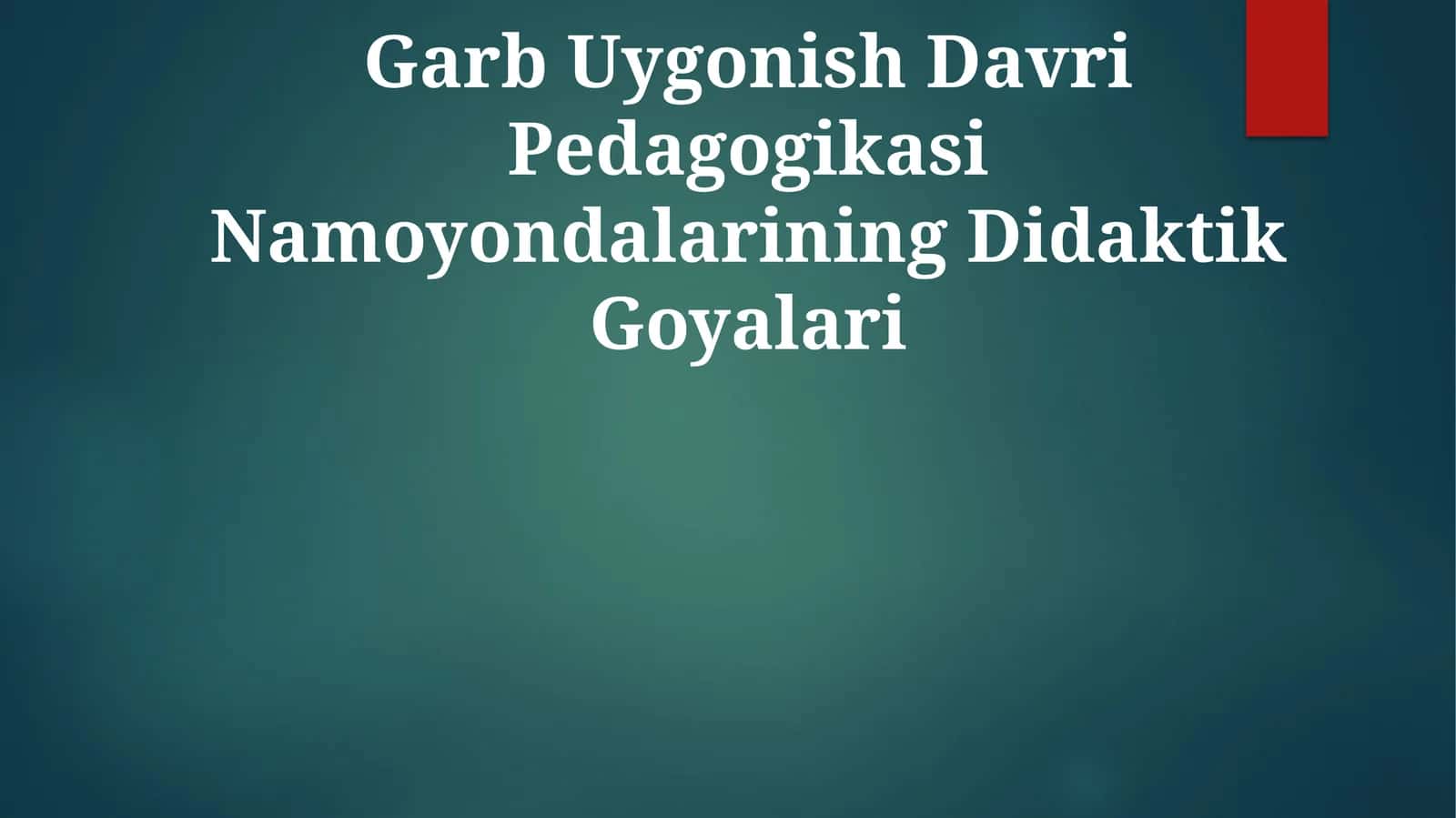 Garb Uygonish Davri Pedagogikasi Namoyondalarining Didaktik Goyalari