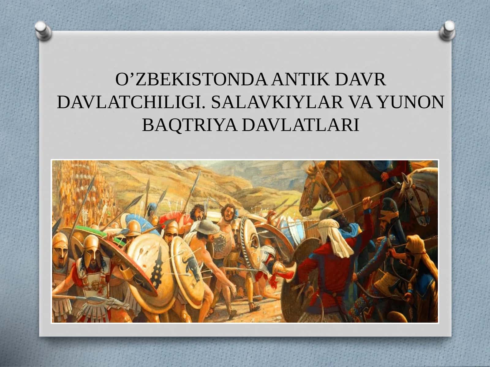 O'ZBEKISTONDA ANTIK DAVR DAVLATCHILIGI. SALAVKIYLAR VA YUNON BAQTRIYA DAVLATLARI