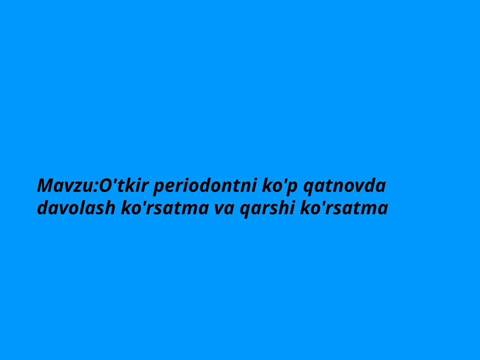 Mavzu:O'tkir periodontni ko'p qatnovda davolash ko'rsatma va qarshi ko'rsatma