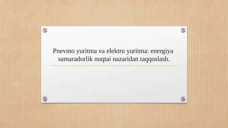 Pnevmo yuritma va elektro yuritma energiya samaradorlik nuqtai nazaridan taqqoslash.