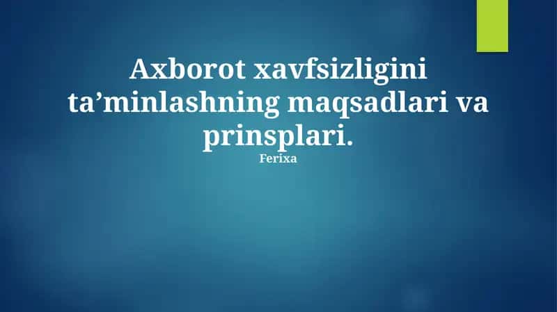 Axborot xavfsizligini ta’minlashning maqsadlari va prinsplari
