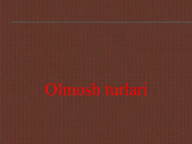 Olmosh turlari