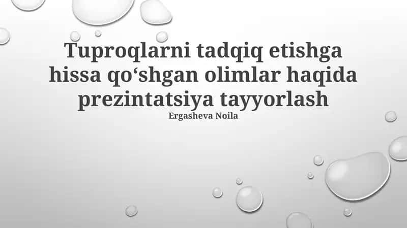 Tuproqlarni Tadqiq Etishga Hissa Qo'shgan Olimlar Haqida Prezintatsiya Tayyorlash