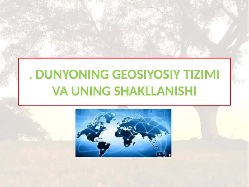 DUNYONING GEOSIYOSIY TIZIMI VA UNING SHAKLLANISHI