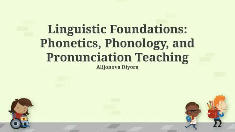 Linguistic Foundations: Phonetics, Phonology, and Pronunciation Teaching