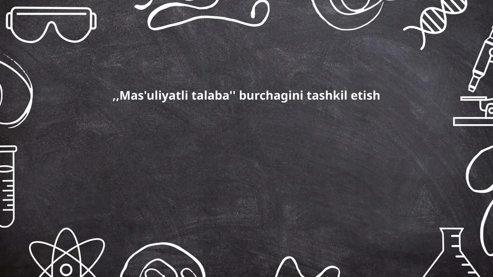 Mas'uliyatli talaba burchagini tashkil etish