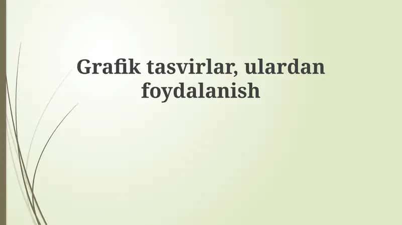 Grafik tasvirlar: Tarix, turlari va yaratilishi