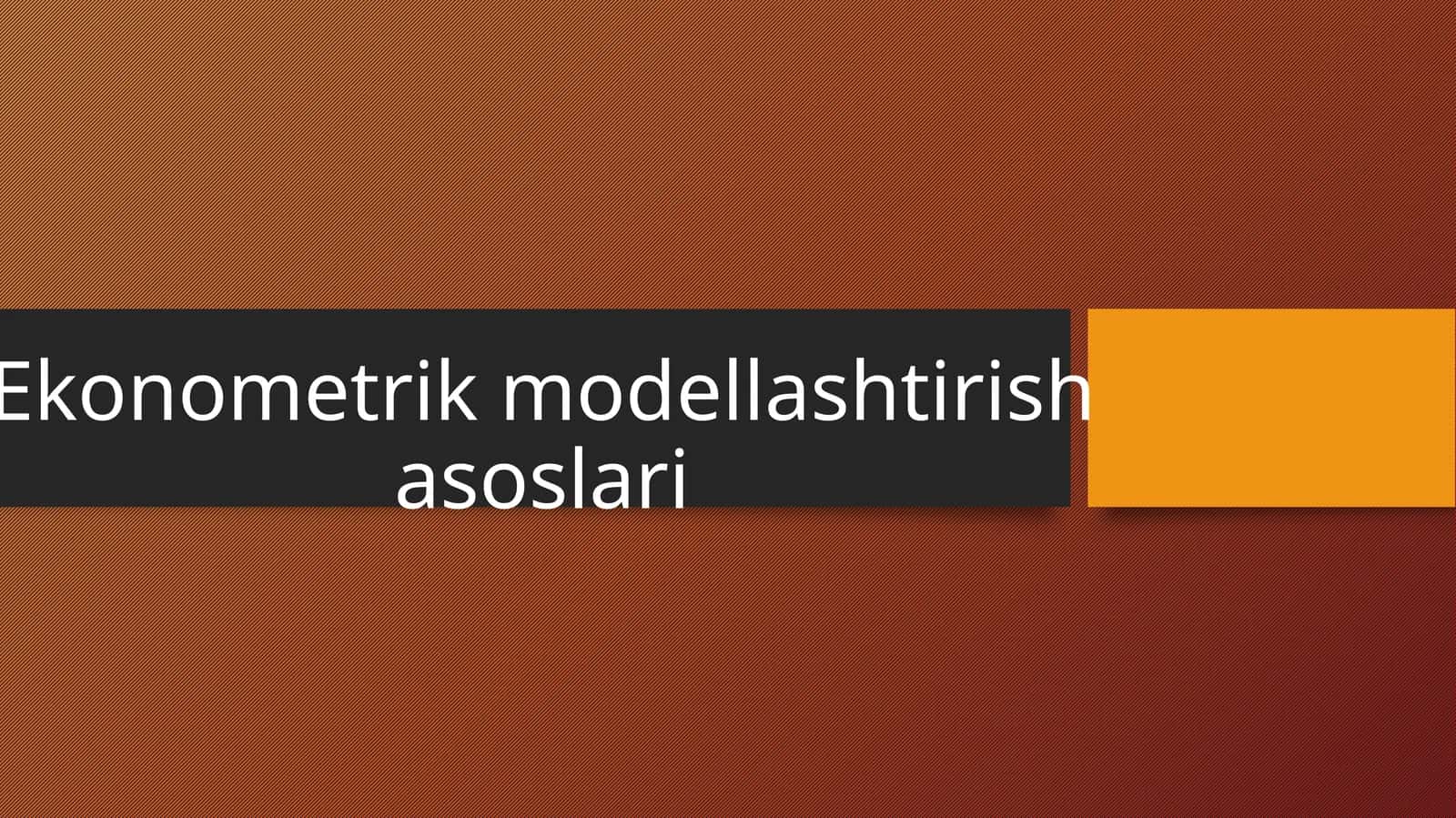 Ekonometrik modellashtirish asoslari