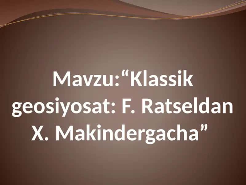 Klassik geosiyosat: F. Ratseldan X. Makindergacha