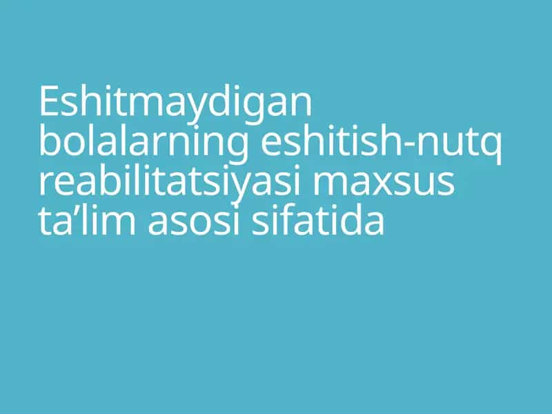 Eshtishda nuqsoni bo’lgan bolalarni reabilitatsiya metodlari
